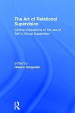 The Art of Relational Supervision: Clinical Implications of the Use of Self in Group Supervision