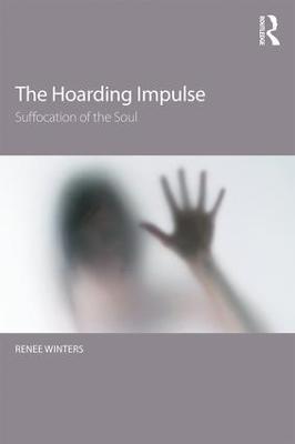The Hoarding Impulse: Suffocation of the Soul - Renee Winters - cover