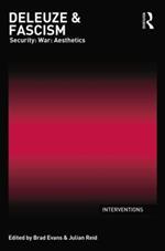 Deleuze & Fascism: Security: War: Aesthetics