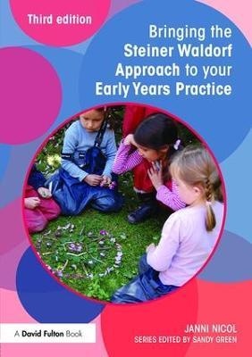 Bringing the Steiner Waldorf Approach to your Early Years Practice - Janni Nicol - cover