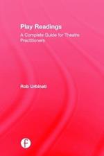 Play Readings: A Complete Guide for Theatre Practitioners