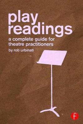 Play Readings: A Complete Guide for Theatre Practitioners - Rob Urbinati - cover