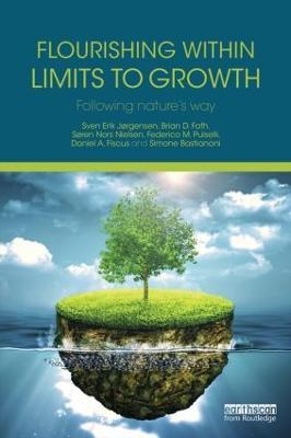 Flourishing Within Limits to Growth: Following nature's way - Sven Erik Jørgensen,Brian D. Fath,Søren Nors Nielsen - cover