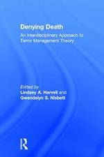 Denying Death: An Interdisciplinary Approach to Terror Management Theory