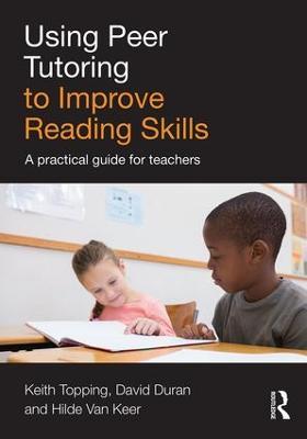 Using Peer Tutoring to Improve Reading Skills: A practical guide for teachers - Keith Topping,David Duran,Hilde Van Keer - cover