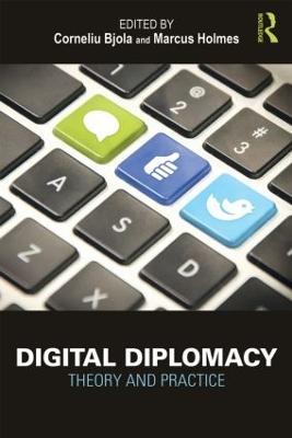 Digital Diplomacy: Theory and Practice - Corneliu Bjola,Marcus Holmes - cover