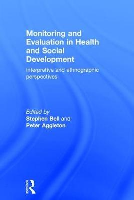 Monitoring and Evaluation in Health and Social Development: Interpretive and Ethnographic Perspectives - cover