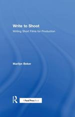 Write to Shoot: Writing Short Films for Production