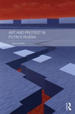 Art and Protest in Putin's Russia - Lena Jonson - cover