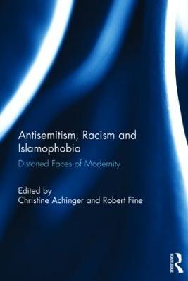 Antisemitism, Racism and Islamophobia: Distorted Faces of Modernity - cover
