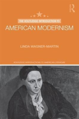 The Routledge Introduction to American Modernism - Linda Wagner-Martin - cover