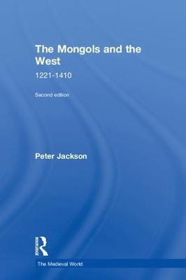 The Mongols and the West: 1221-1410 - Peter Jackson - cover