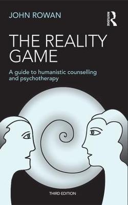 The Reality Game: A Guide to Humanistic Counselling and Psychotherapy - John Rowan - cover