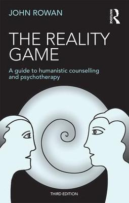 The Reality Game: A Guide to Humanistic Counselling and Psychotherapy - John Rowan - cover