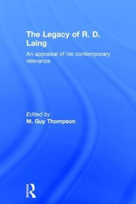 The Legacy of R. D. Laing: An appraisal of his contemporary relevance - cover