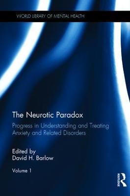 The Neurotic Paradox, Volume 1: Progress in Understanding and Treating Anxiety and Related Disorders - cover