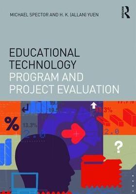 Educational Technology Program and Project Evaluation - J. Michael Spector,Allan H.K. Yuen - cover