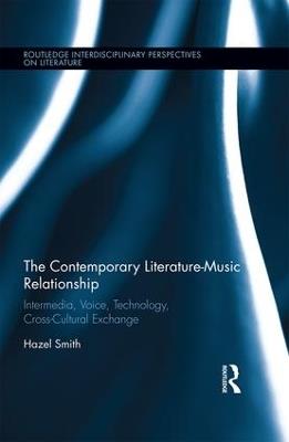 The Contemporary Literature-Music Relationship: Intermedia, Voice, Technology, Cross-Cultural Exchange - Hazel Smith - cover
