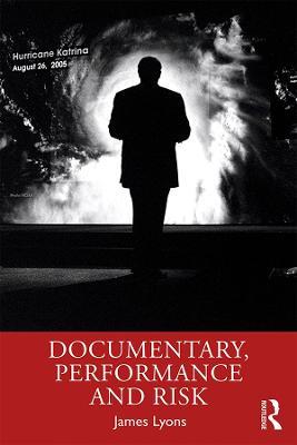 Documentary, Performance and Risk - James Lyons - cover