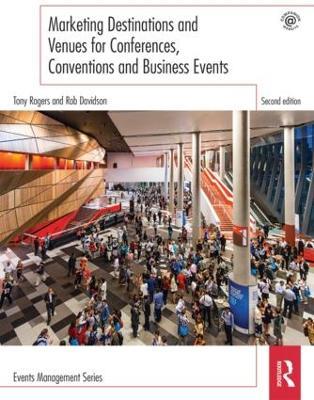 Marketing Destinations and Venues for Conferences, Conventions and Business Events - Tony Rogers,Rob Davidson - cover