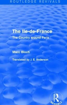 The Ile-de-France (Routledge Revivals): The Country around Paris - Marc Bloch - cover
