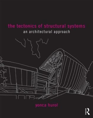 The Tectonics of Structural Systems: An Architectural Approach - Yonca Hurol - cover