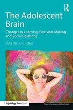The Adolescent Brain: Changes in learning, decision-making and social relations