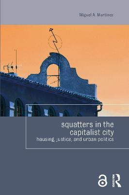 Squatters in the Capitalist City: Housing, Justice, and Urban Politics - Miguel Martinez - cover