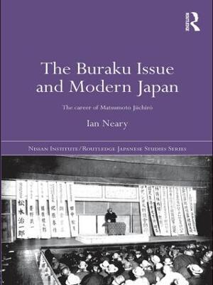 The Buraku Issue and Modern Japan: The Career of Matsumoto Jiichiro - Ian Neary - cover