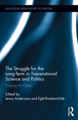 The Struggle for the Long-Term in Transnational Science and Politics: Forging the Future - cover