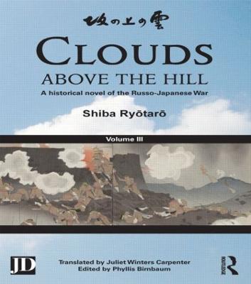 Clouds above the Hill: A Historical Novel of the Russo-Japanese War, Volume 3 - Shiba Ryotaro - cover