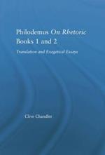 Philodemus on Rhetoric Books 1 and 2: Translation and Exegetical Essays