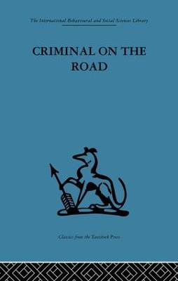 Criminal on the Road: A Study of Serious Motoring Offences and Those Who Commit Them - cover
