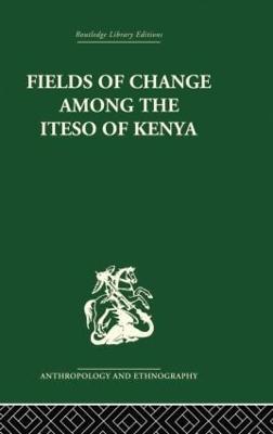 Fields of Change among the Iteso of Kenya - Ivan Karp - cover