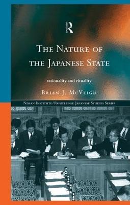 The Nature of the Japanese State: Rationality and Rituality - Brian J. McVeigh - cover