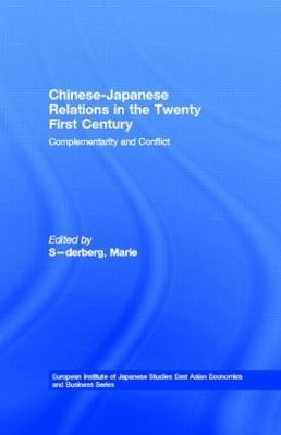 Chinese-Japanese Relations in the Twenty First Century: Complementarity and Conflict - cover