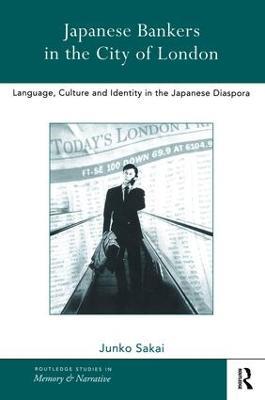 Japanese Bankers in the City of London: Language, Culture and Identity in the Japanese Diaspora - Junko Sakai - cover