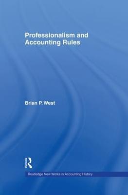 Professionalism and Accounting Rules - Brian P. West - cover