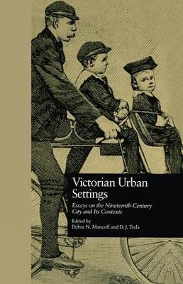 Victorian Urban Settings: Essays on the Nineteenth-Century City and Its Contexts - cover
