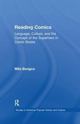 Reading Comics: Language, Culture, and the Concept of the Superhero in Comic Books - Mila Bongco - cover