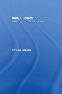 Body Cultures: Essays on Sport, Space & Identity by Henning Eichberg - cover