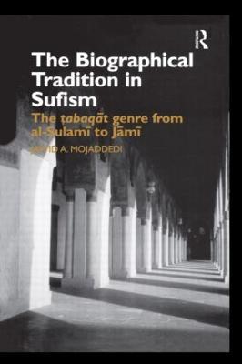 The Biographical Tradition in Sufism: The Tabaqat Genre from al-Sulami to Jami - Jawid A. Mojaddedi - cover