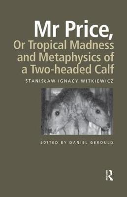 Mr Price, or Tropical Madness and Metaphysics of a Two- Headed Calf - Stanislaw Ignacy Witkiewicz - cover