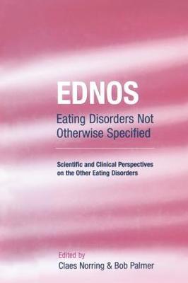 EDNOS: Eating Disorders Not Otherwise Specified: Scientific and Clinical Perspectives on the Other Eating Disorders - cover
