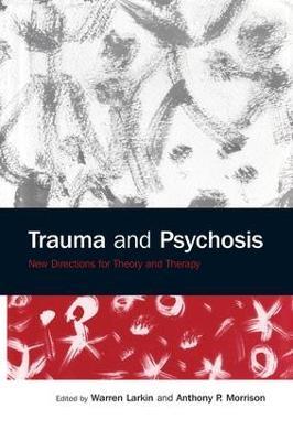 Trauma and Psychosis: New Directions for Theory and Therapy - cover