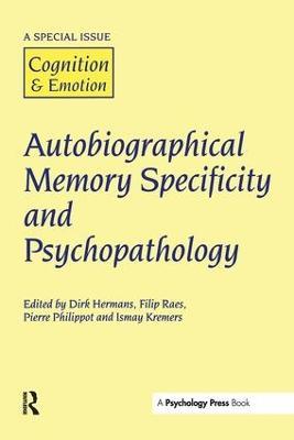 Autobiographical Memory Specificity and Psychopathology: A Special Issue of Cognition and Emotion - cover