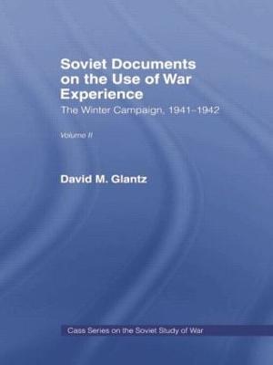 Soviet Documents on the Use of War Experience: Volume Two: The Winter Campaign, 1941-1942 - David M. Glantz,Harold S. Orenstein - cover