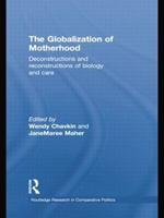 The Globalization of Motherhood: Deconstructions and reconstructions of biology and care