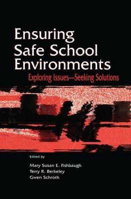 Ensuring Safe School Environments: Exploring Issues--seeking Solutions - cover