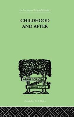 Childhood and After: Some Essays and Clinical Studies - Susan Isaacs - cover